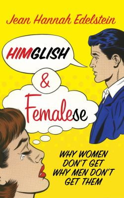 Himglish and Femalese: Why women dont get why men dont get them
